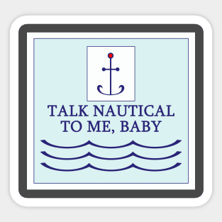 Funny Talk Nautical to Me T Shirt Sticker